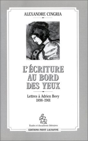 L'Ecriture au bord des yeux : lettres à Adrien Bovy, 1898-1901