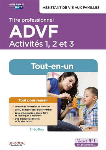Titre professionnel ADVF, assistant de vie aux familles : activités 1, 2 et 3 : tout-en-un