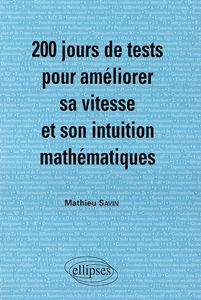 200 jours de tests pour améliorer sa vitesse et son intuition mathématiques : MPSI-PCSI