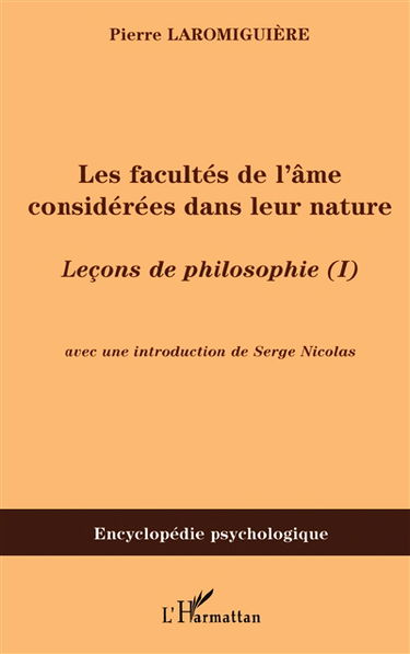 Leçons de philosophie ou Essais sur les facultés de l'âme. Vol. 1. Les facultés de l'âme considérées dans leur nature