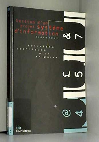 Gestion d'un projet système d'information: Principes, techniques, mise en oeuvre