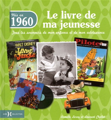 Nés en 1960 : le livre de ma jeunesse : tous les souvenirs de mon enfance et de mon adolescence