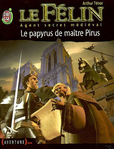 Le Félin : agent secret médiéval. Vol. 7. Le papyrus de maître Pirus