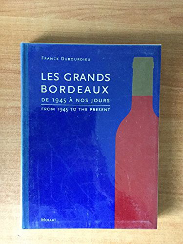Les grands bordeaux: De 1945 à nos jours