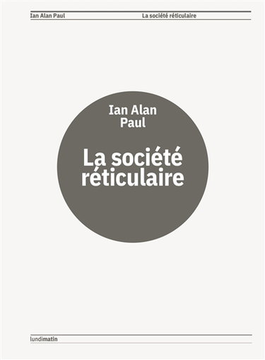 La société réticulaire