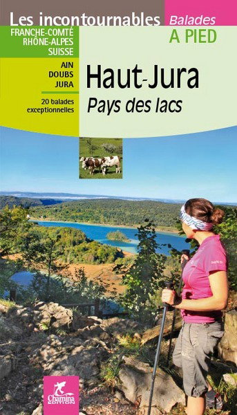 Couverture de Haut-Jura, pays des lacs : Franche-Comté, Rhône-Alpes, Suisse, Ain, Doubs, Jura : 20 balades exceptionnelles