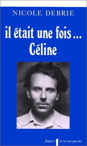 Il était une fois... Céline : les intuitions psychanalytiques dans l'oeuvre célinienne