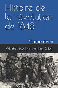 Histoire de la révolution de 1848: Tome deux