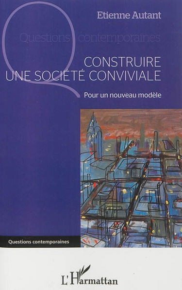 Construire une société conviviale : pour un nouveau modèle