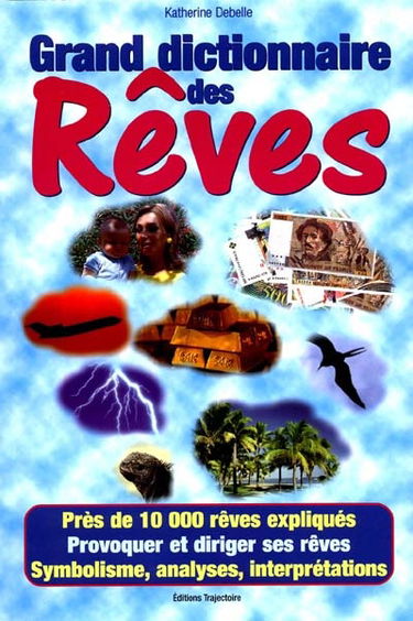 Grand dictionnaire des rêves : 10.000 rêves expliqués