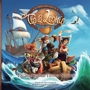 Les voyages fantastiques de Téo & Léonie. Vol. 3. Le secret des terres noires