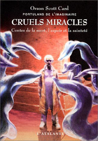 Portulans de l'imaginaire. Vol. 4. Cruels miracles : contes de la mort, l'espoir et la sainteté