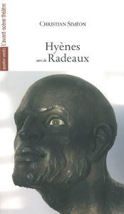 Hyènes ou Le monologue de Théodore-Frédéric Benoît. Radeaux : pièce pour cinq comédiens sur deux époques et deux continents