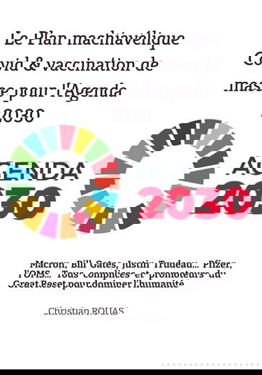 Le Plan machiavélique Covid & vaccination de masse pour l'Agenda 2030: Macon, Bill Gates, Justin Trudeau, Pfizer, l'OMS... Tous complices et promoteurs du Great Reset