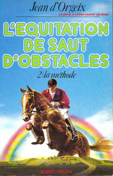 Equitation du saut d'obstacle. Vol. 2. La Méthode