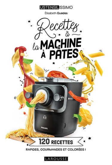 Couverture de Recettes à la machine à pâtes : 120 recettes rapides, gourmandes et colorées !