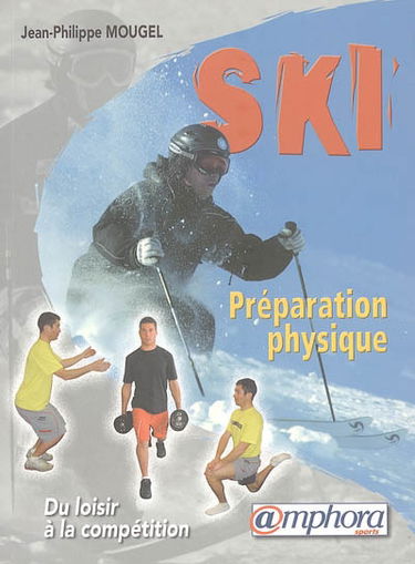 Ski, préparation physique : du loisir à la compétition