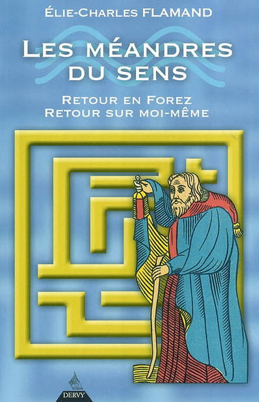 Les méandres du sens : retour en Forez, retour sur moi-même