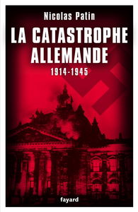 La catastrophe allemande, 1914-1945 : 1.674 destins parlementaires