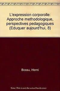L'expression corporelle : approche méthodologique, perspectives pédagogiques