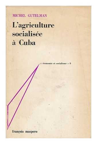 Couverture de L' Agriculture socialisee a Cuba : enseignements et perspectives / Michel Gutelman