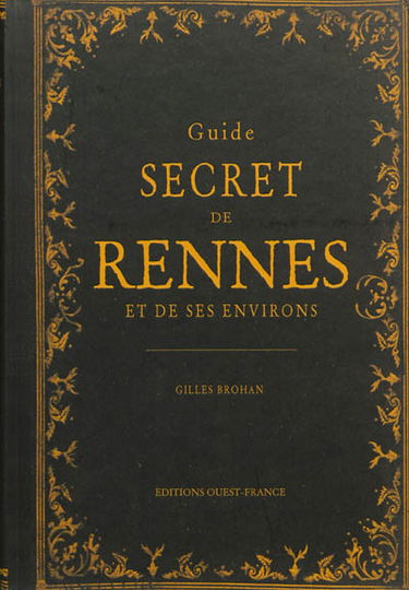 Guide secret de Rennes et de ses environs