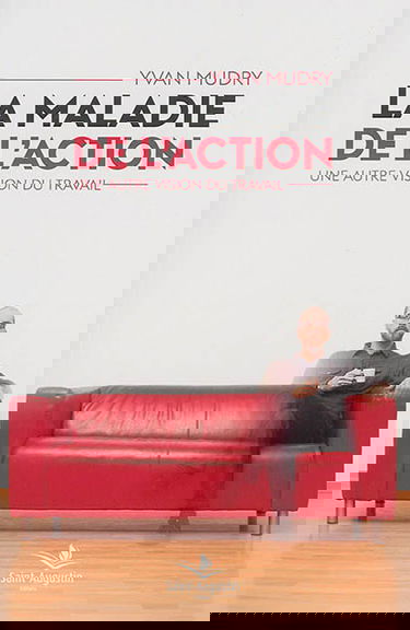 La maladie de l'action : une autre vision du travail