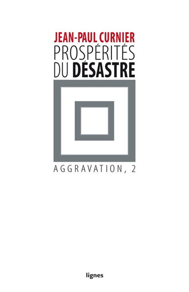Aggravation. Vol. 2. Prospérités du désastre