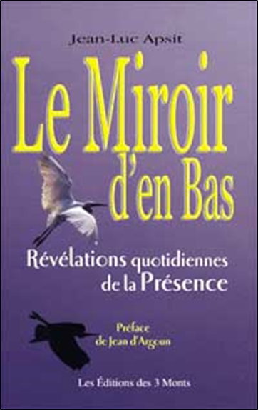 Couverture de Le miroir d'en bas : révélations quotidiennes de la Présence