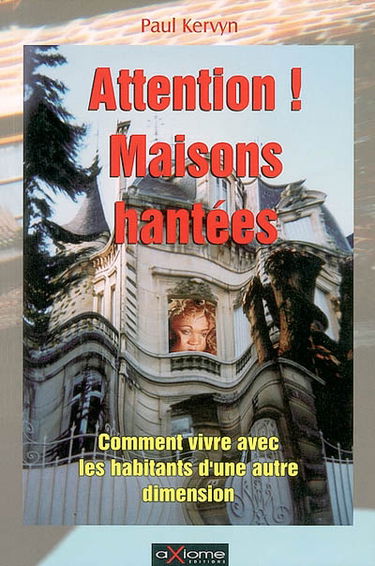 Les maisons hantées : comment vivre avec les habitants d'une autre dimension ?
