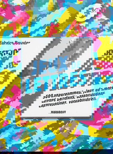 Best of jeux de lettres : 500 anagrammes, jeux de mots, carrés parfaits, associations, expressions, vocabulaire...