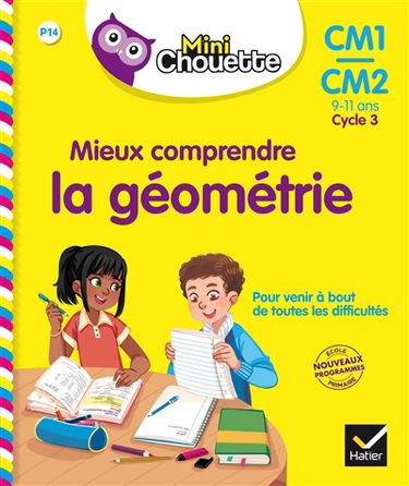Mieux comprendre la géométrie, CM1-CM2, 9-11 ans, cycle 3 : nouveaux programmes école primaire