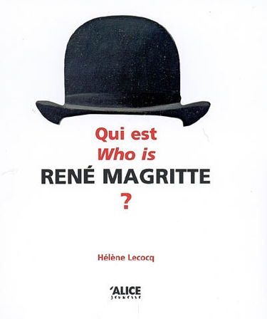 Qui est René Magritte ? : tentative de réponse par ses oeuvres. Who is René Magritte ? : endeavoring to answer using his work