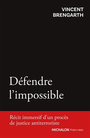 Défendre l'impossible : récit immersif d'un procès de justice antiterroriste