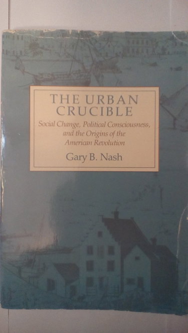 Couverture de Urban Crucible: Social Change, Political Consciousness and the Origins of the American Revolution