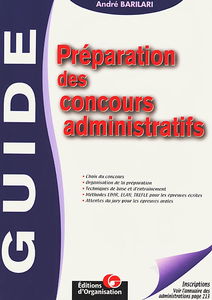 Guide de préparation des concours administratifs : conseils pour organiser votre préparation et vous entraîner aux épreuves écrites et orales