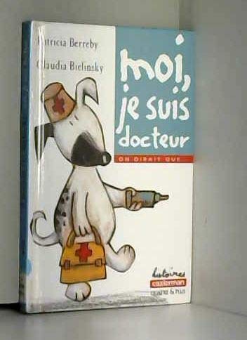 On dirait que .... Vol. 1999. Moi, je suis docteur