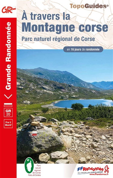 Couverture de A travers la montagne corse : parc naturel régional de Corse, GR 20, Fra li monti : en 16 jours de randonnée