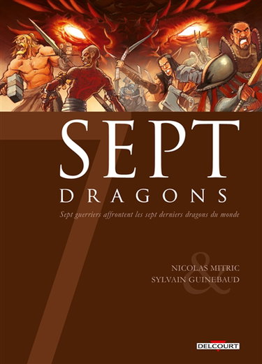 Sept dragons : sept guerriers affrontent les sept derniers dragons du monde