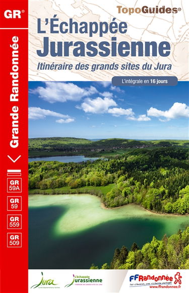 L'échappée jurassienne : itinéraire des grands sites du Jura, GR59A, GR59, GR559, GR509 : l'intégrale en 16 jours