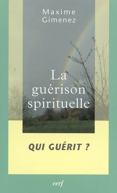 La guérison spirituelle. Vol. 2. Qui guérit ?