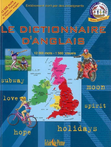 Le dictionnaire d'anglais : français-anglais et anglais-français : 12.000 mots, 1.500 visuels