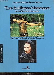 Les Feuilletons historiques de la télévision française : de Thierry la Fronde à Maria Vandamme