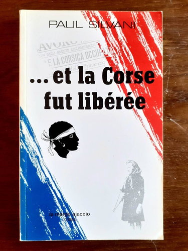 Couverture de Et la Corse fut libérée par Paul Silvani