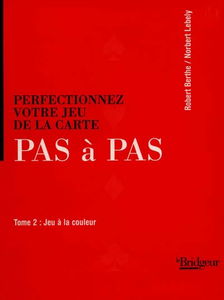 Perfectionnez votre jeu de la carte pas à pas. Vol. 2. Jeu à la couleur