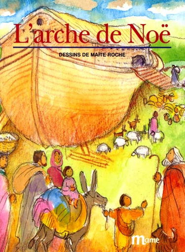 L'arche de Noé : texte d'après la Genèse