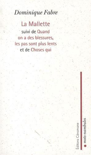 La mallette. Quand on a des blessures, les pas sont plus lents. Choses qui