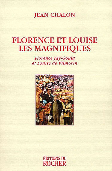 Florence et Louise, les magnifiques : Florence Jay-Gould et Louise de Vilmorin