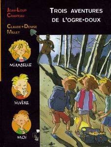 Trois aventures de l'ogre-doux. Panique et Chocolat. Bijoux, cailloux et Chapomou