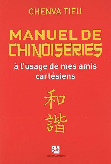 Manuel de chinoiseries : à l'usage de mes amis cartésiens